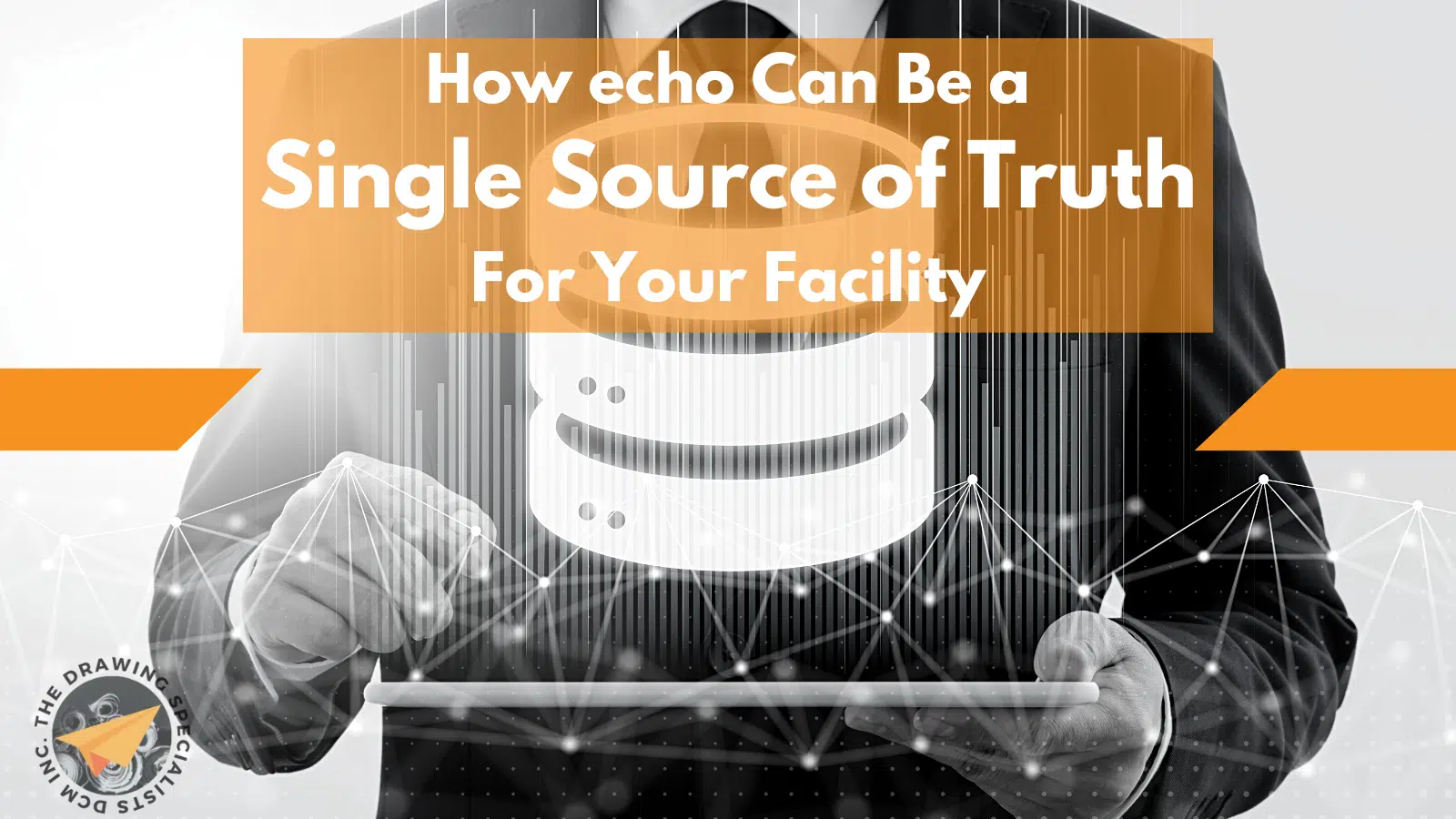 How echo Can be a Single Source of Truth for Your Facility