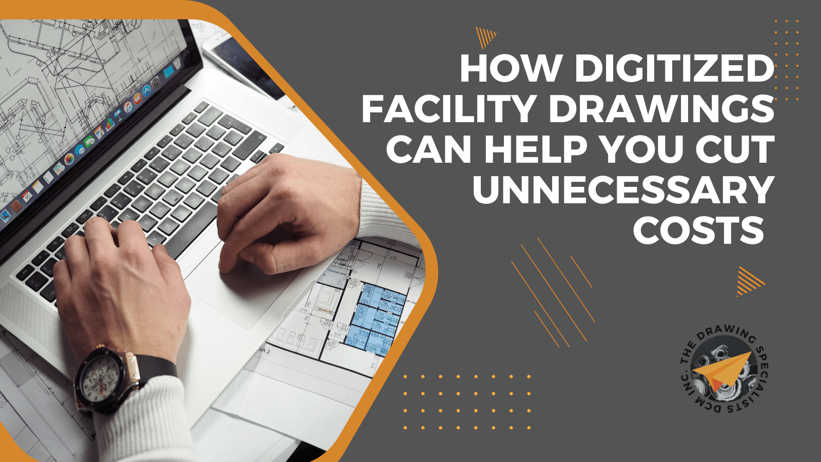 How to Make Your Facility Drawings Work for You While Cutting Unnecessary Costs