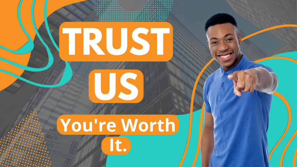 Trust Us: You're Worth It