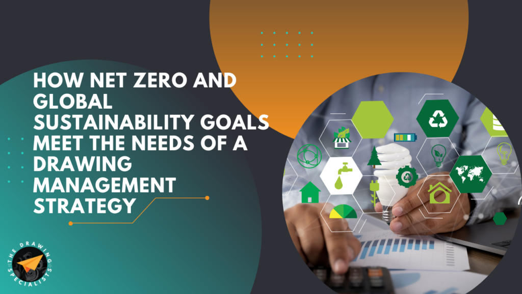 How Net Zero and Global Sustainability Goals Meet the Needs of a Drawing Management Strategy